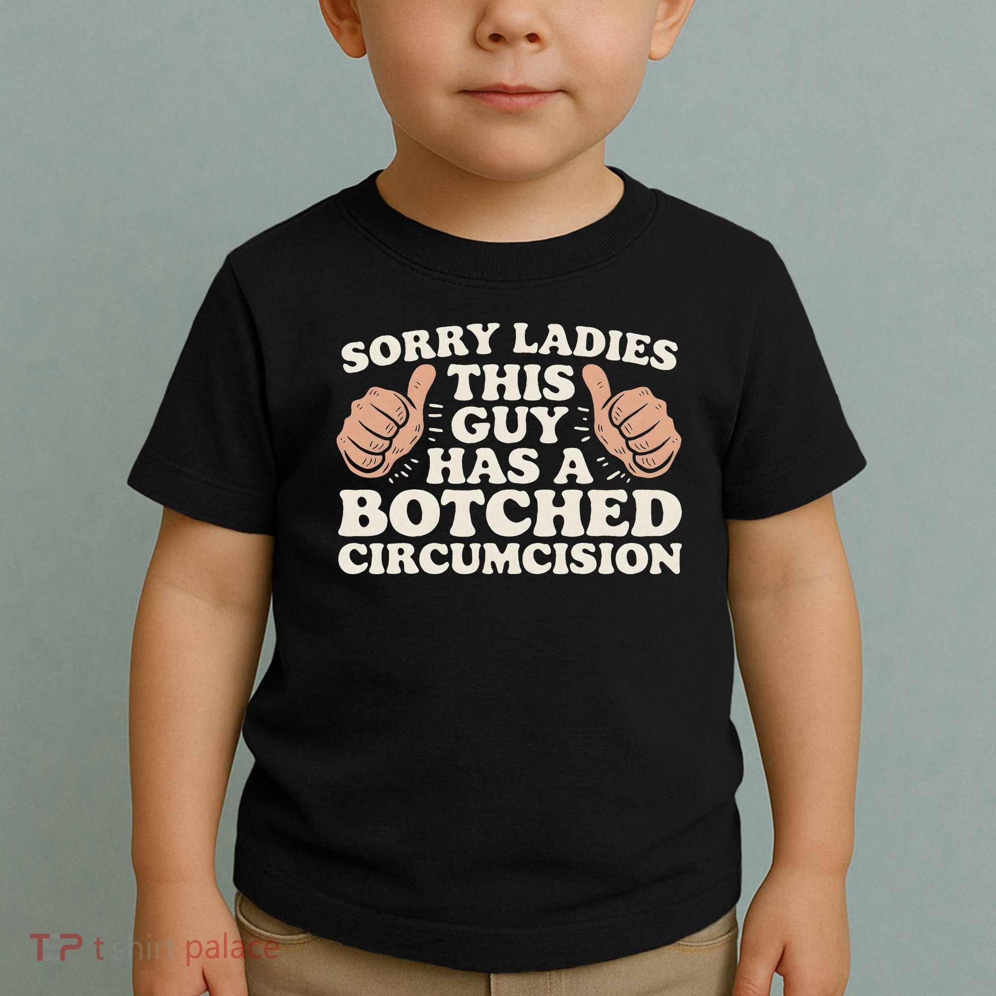 Meme Sorry Ladies This Guy Has A Botched Circumcision Toddler T-Shirt