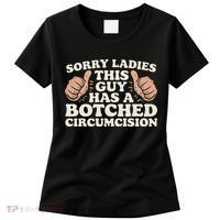 Meme Sorry Ladies This Guy Has A Botched Circumcision Women's T-Shirt thumb 0