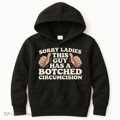 Meme Sorry Ladies This Guy Has A Botched Circumcision Kids Hoodie