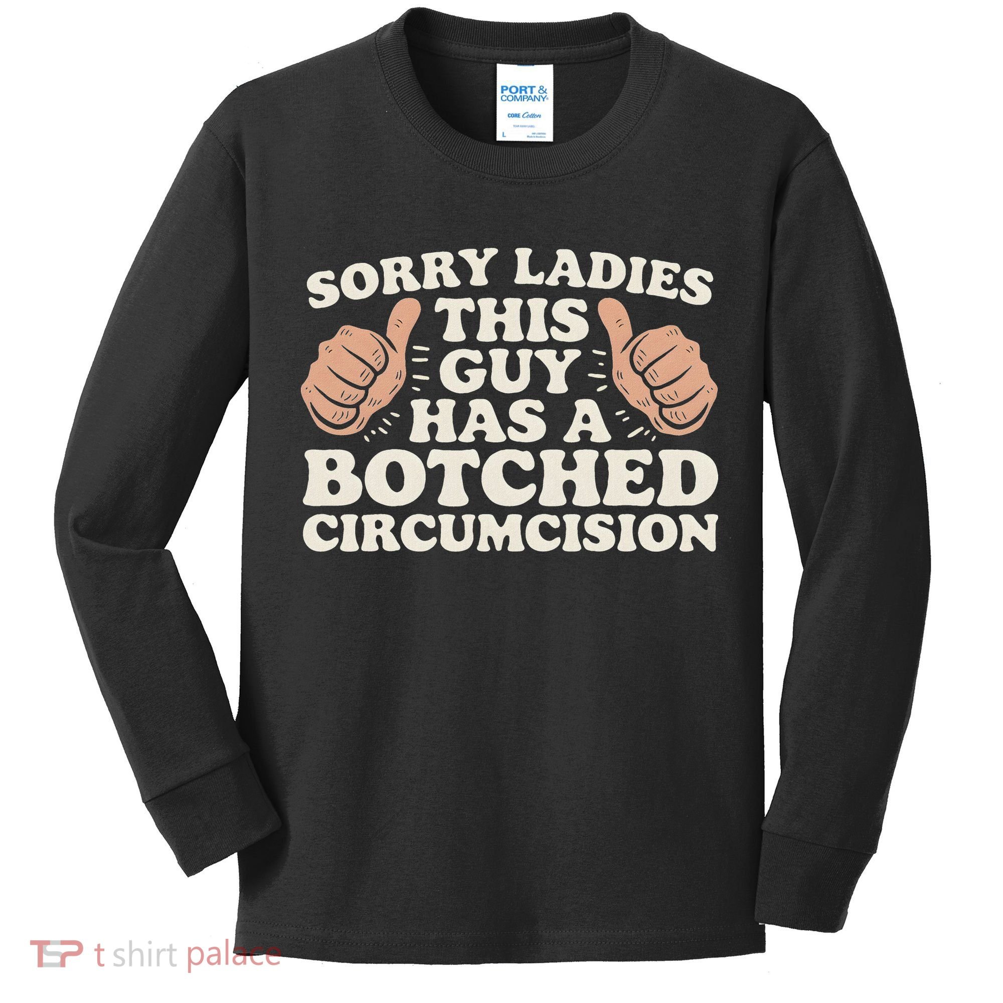 Meme Sorry Ladies This Guy Has A Botched Circumcision Kids Long Sleeve Shirt