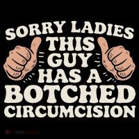 Meme Sorry Ladies This Guy Has A Botched Circumcision Kids T-Shirt thumb 4