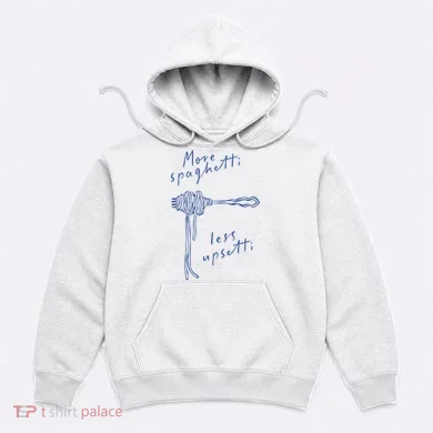 More Spaghetti Less Upsetti Hoodie