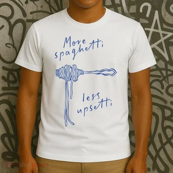 More Spaghetti Less Upsetti T-Shirt