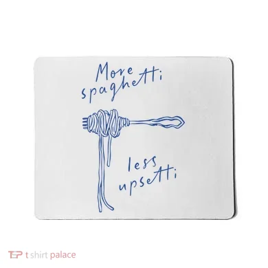 More Spaghetti Less Upsetti Mousepad