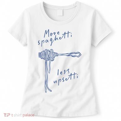 More Spaghetti Less Upsetti Women's T-Shirt