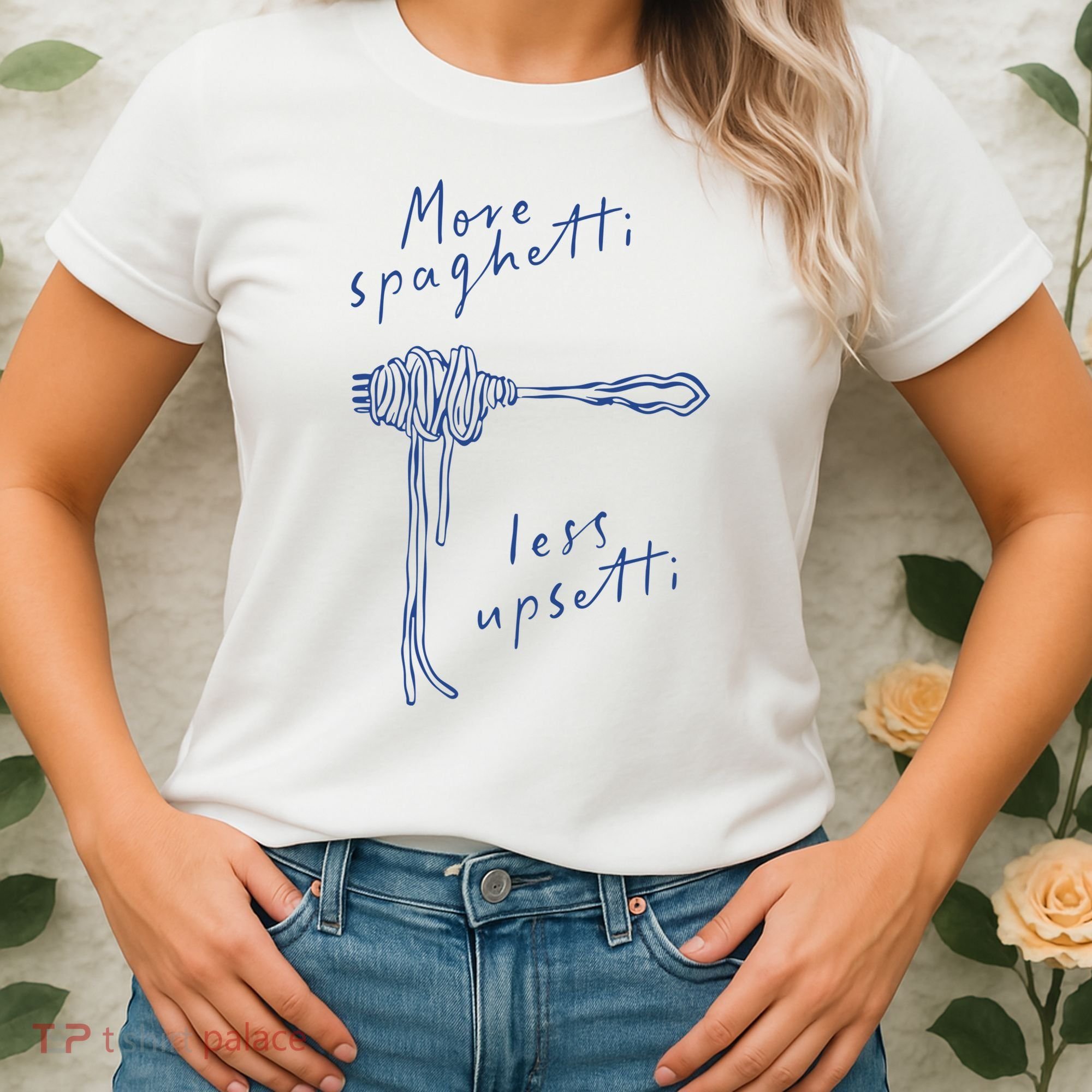 More Spaghetti Less Upsetti Women's T-Shirt