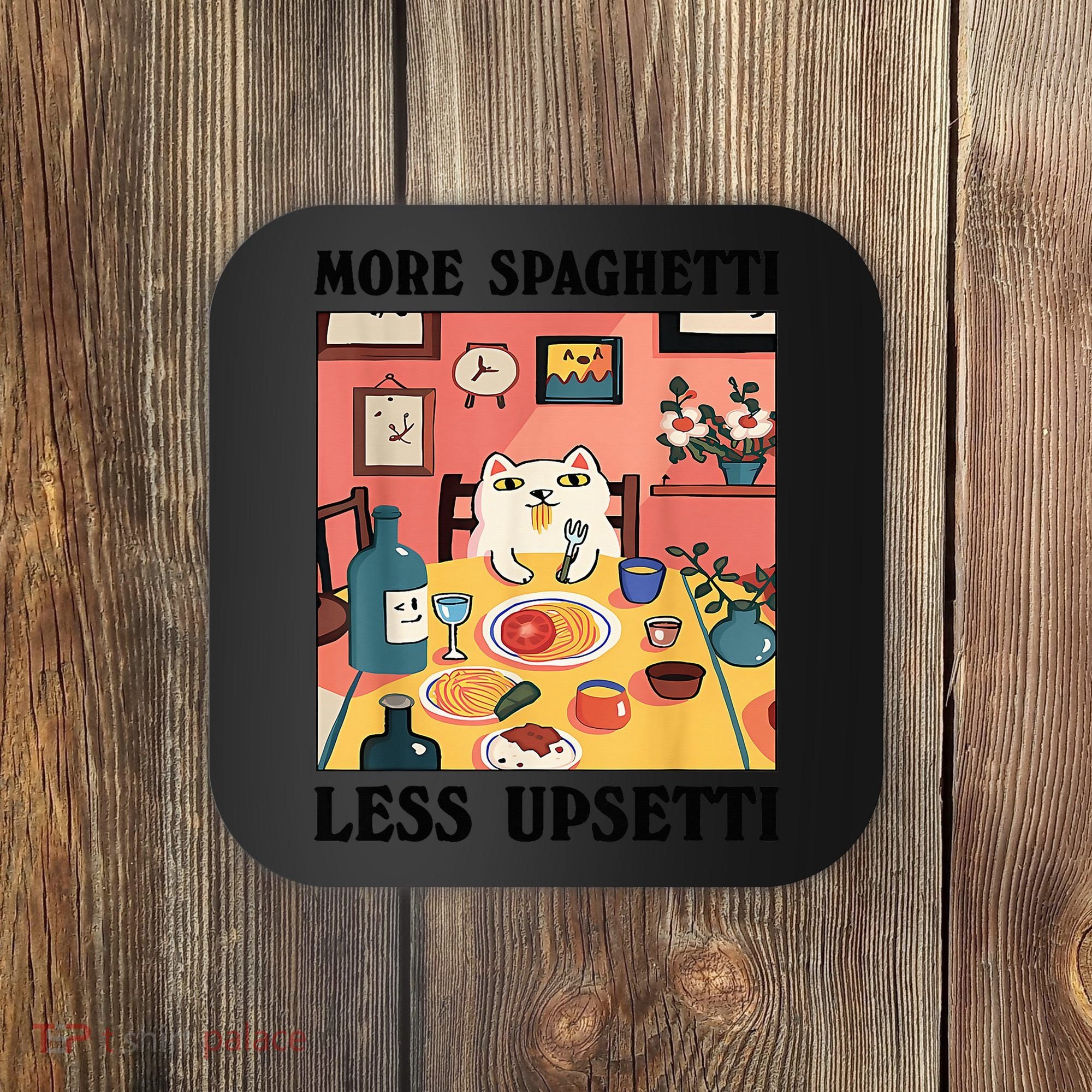 More Spaghetti Less Upsetti Cat Eating Spaghetti Coaster
