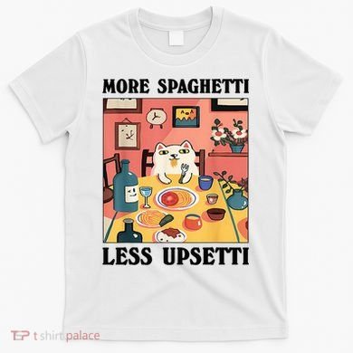 More Spaghetti Less Upsetti Cat Eating Spaghetti T-Shirt