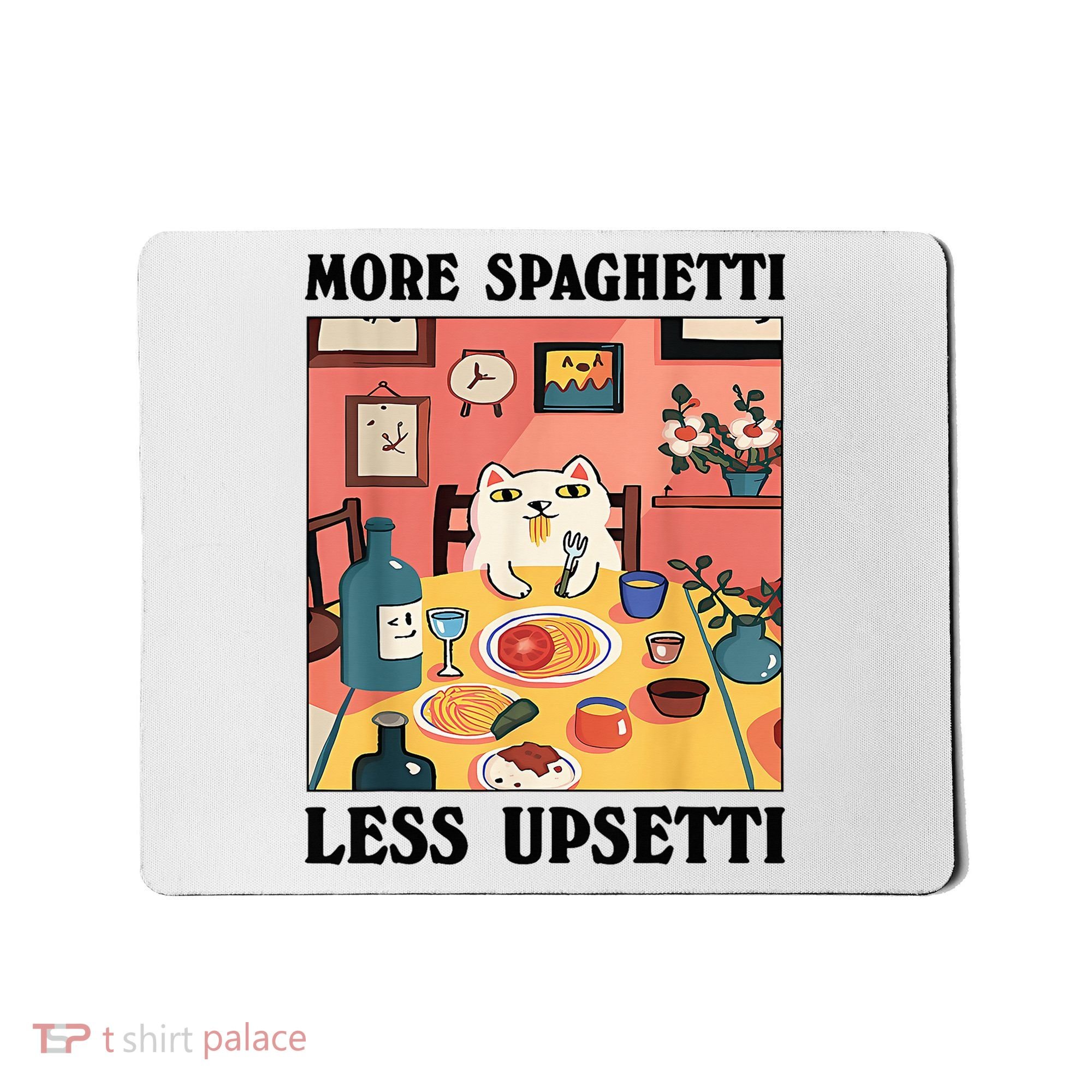 More Spaghetti Less Upsetti Cat Eating Spaghetti Mousepad