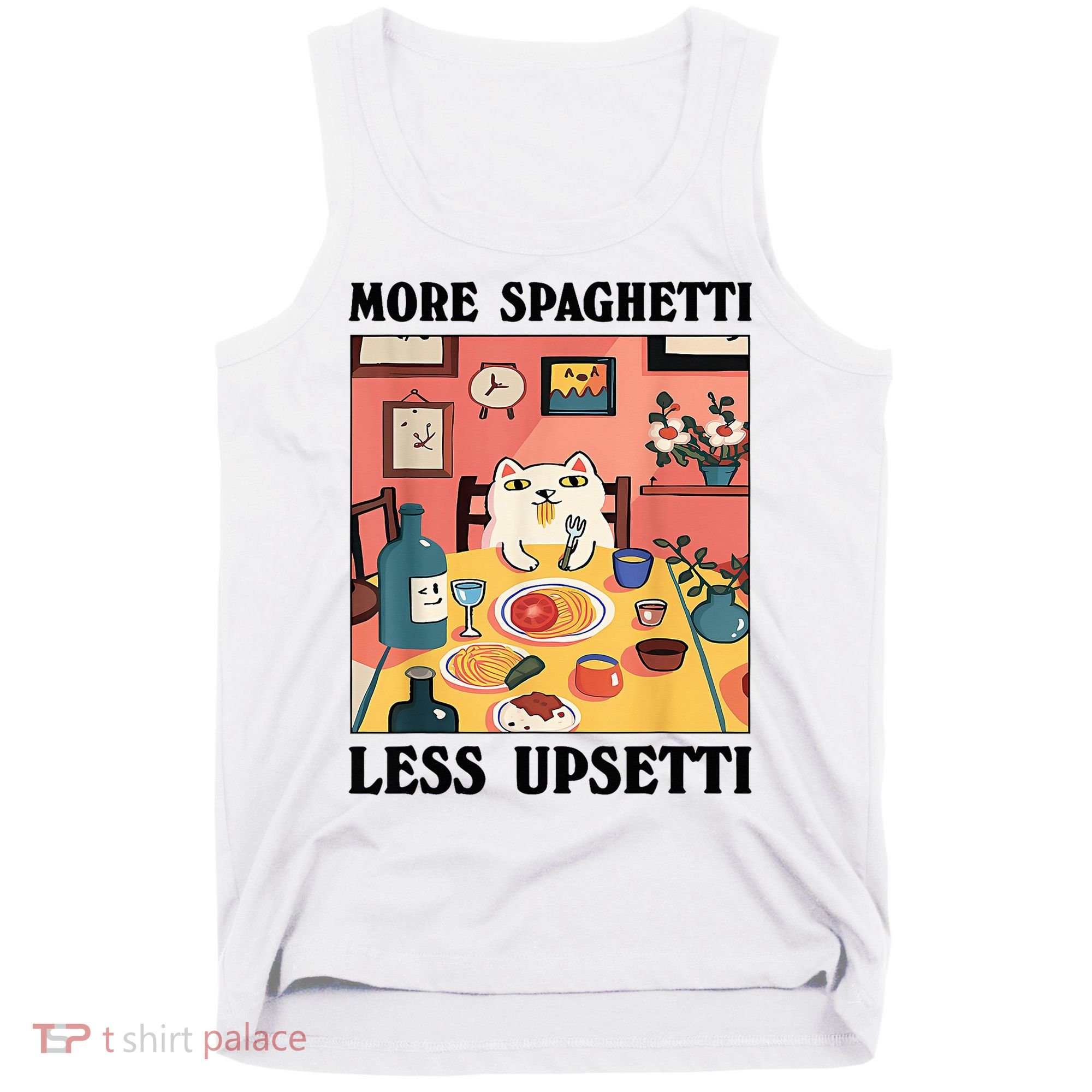 More Spaghetti Less Upsetti Cat Eating Spaghetti Tank Top