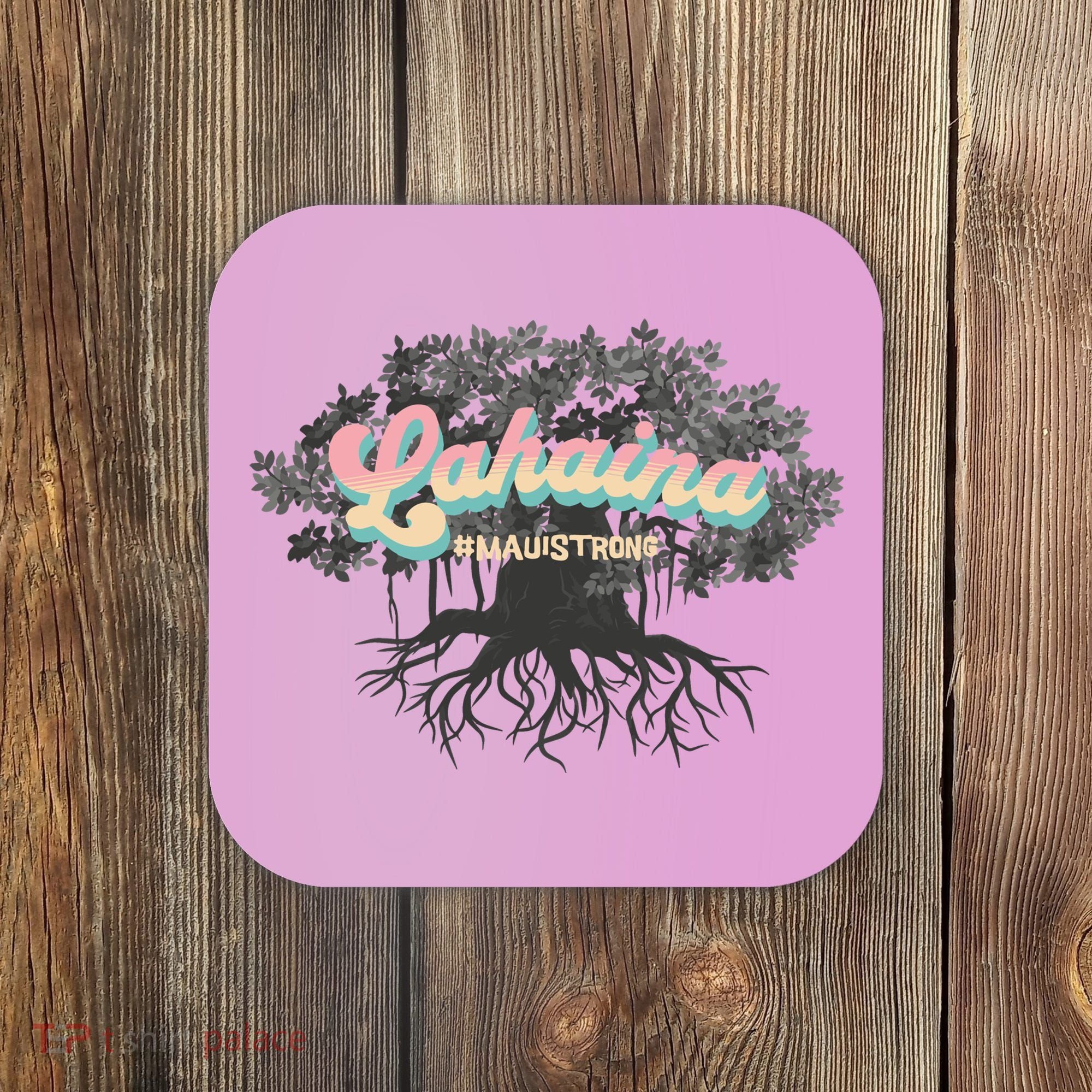 Maui Strong Lahaina Support Banyan Lahaina Hawaii Coaster