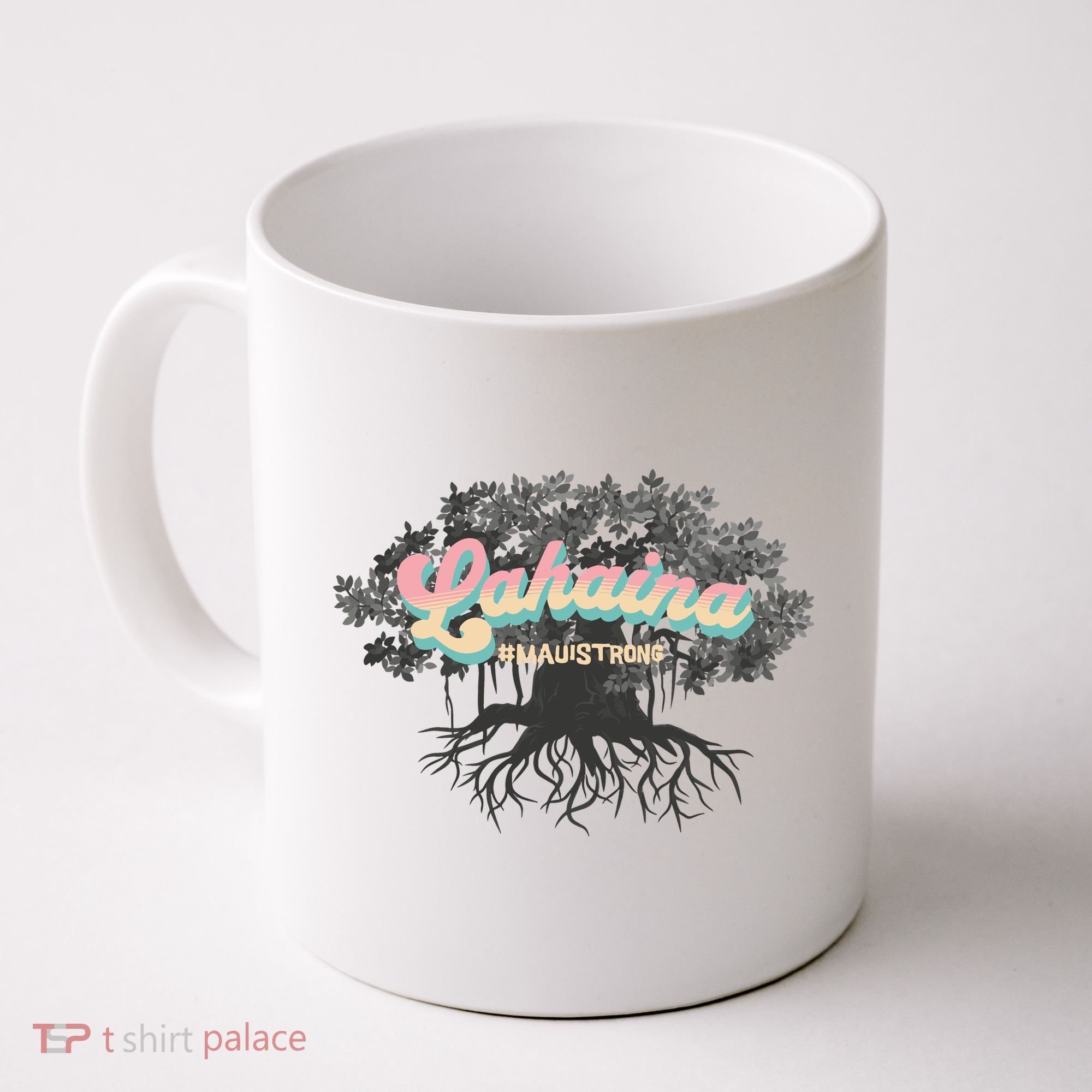 Maui Strong Lahaina Support Banyan Lahaina Hawaii Coffee Mug