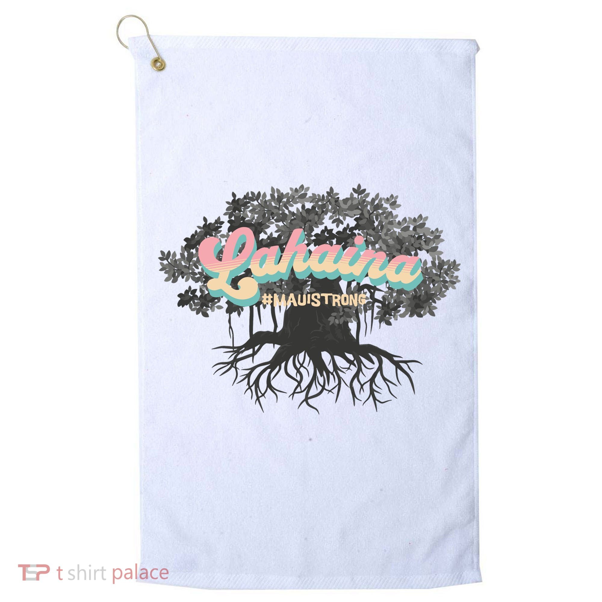 Maui Strong Lahaina Support Banyan Lahaina Hawaii Golf Towel