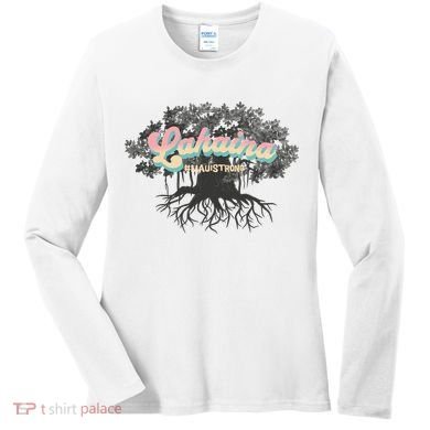 Maui Strong Lahaina Support Banyan Lahaina Hawaii Women's Long Sleeve Shirt