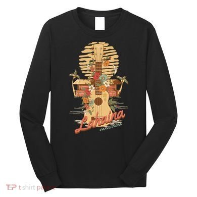 Maui Strong Lahaina Support Lahaina Hawaii Long Sleeve Shirt