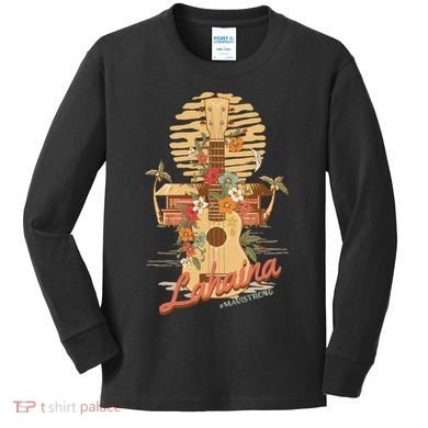 Maui Strong Lahaina Support Lahaina Hawaii Kids Long Sleeve Shirt