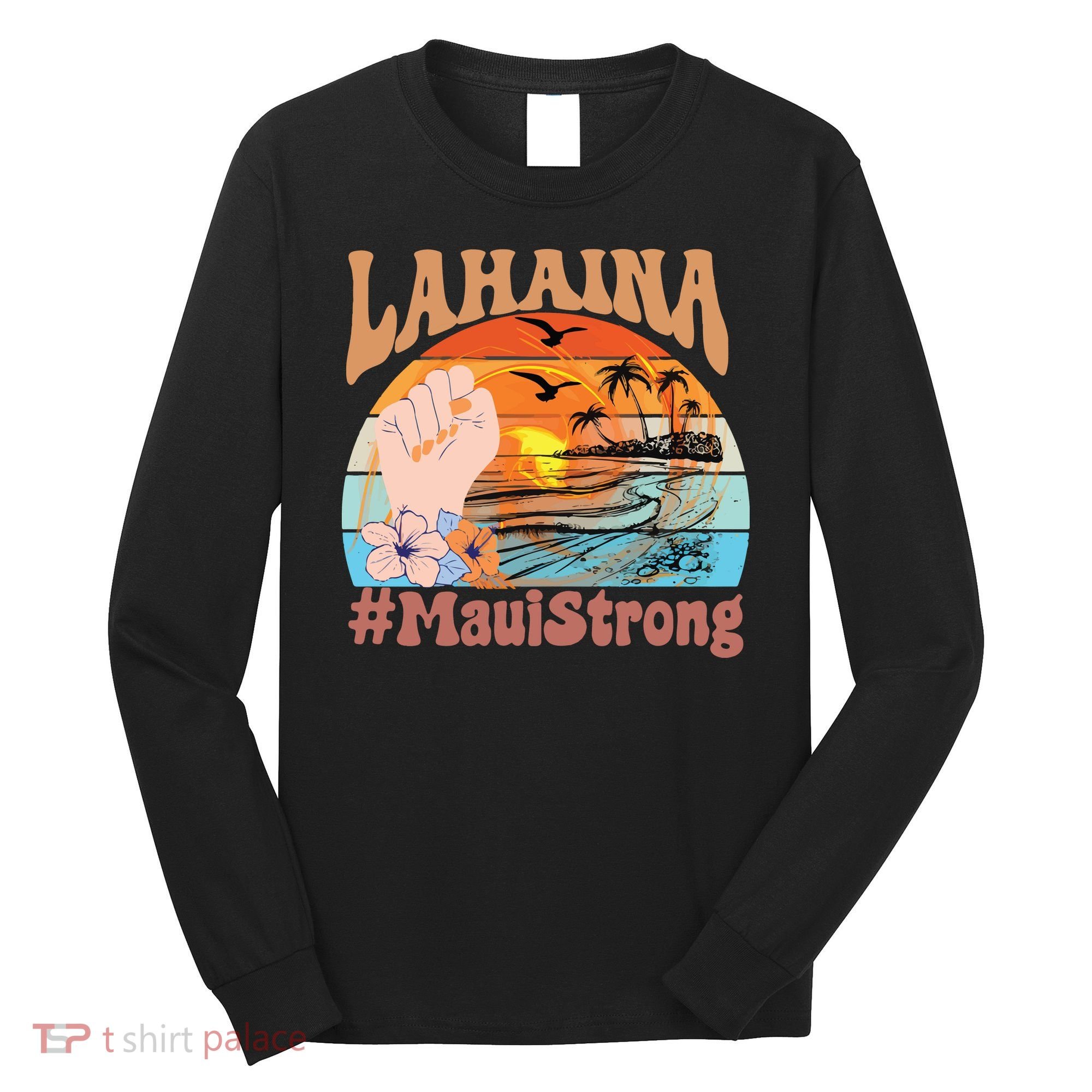 Maui Strong Lahaina Banyan Tree Maui Hawaii Shoreline Long Sleeve Shirt