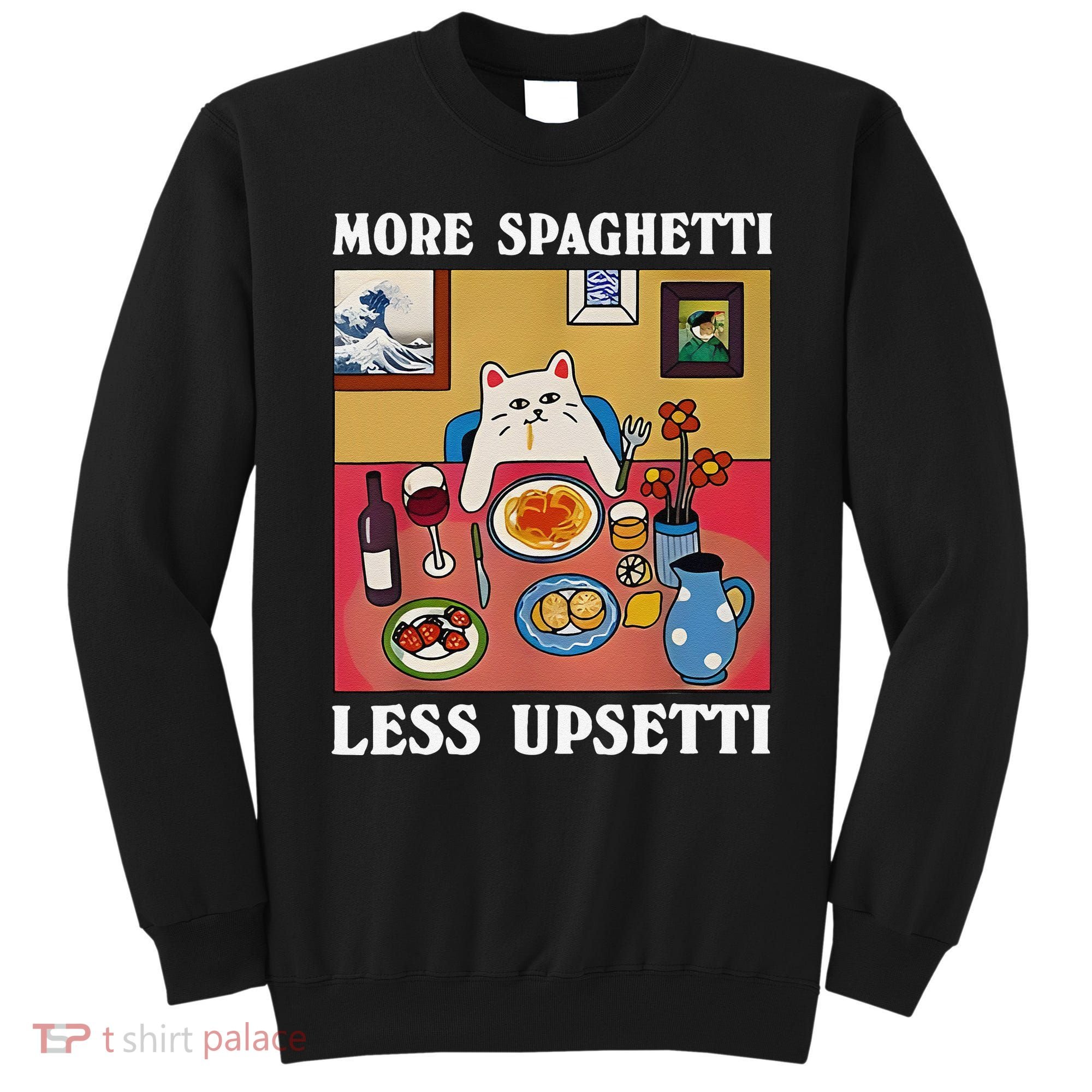 More Spaghetti Less Upsetti Funny Cute Cat Saying Quote Gift Sweatshirt