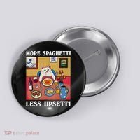 More Spaghetti Less Upsetti Funny Cute Cat Saying Quote Gift Button thumb 0