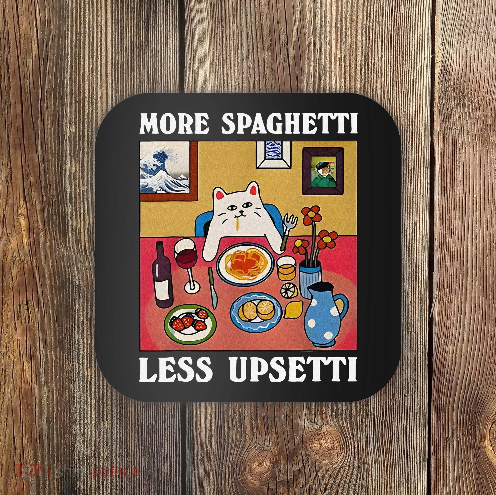 More Spaghetti Less Upsetti Funny Cute Cat Saying Quote Gift Coaster