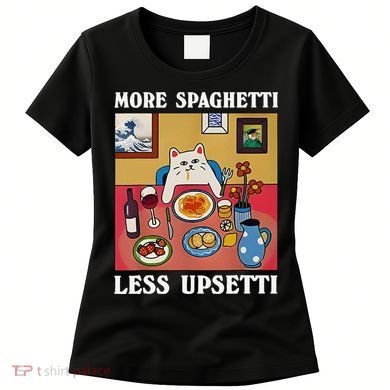 More Spaghetti Less Upsetti Funny Cute Cat Saying Quote Gift Women's T-Shirt