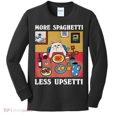 More Spaghetti Less Upsetti Funny Cute Cat Saying Quote Gift Kids Long Sleeve Shirt