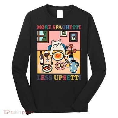 More Spaghetti Less Upsetti Cat Long Sleeve Shirt