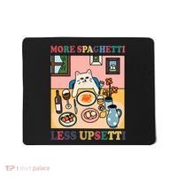 More Spaghetti Less Upsetti Cat Mousepad thumb 0