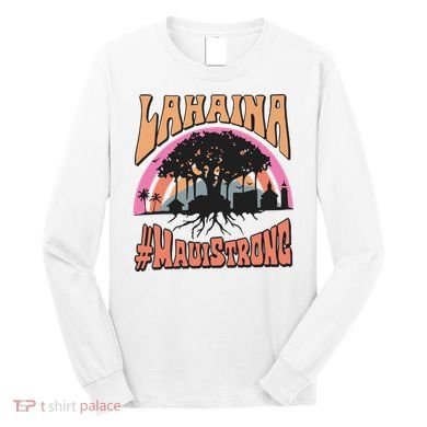 Maui Strong Lahaina Banyan Tree Long Sleeve Shirt