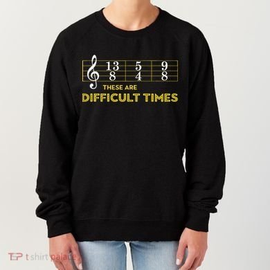 Musician Sheet Music These Are Difficult Times Women's Sweatshirt