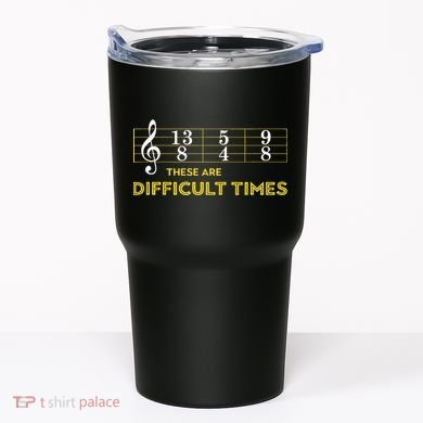 Musician Sheet Music These Are Difficult Times Tumbler