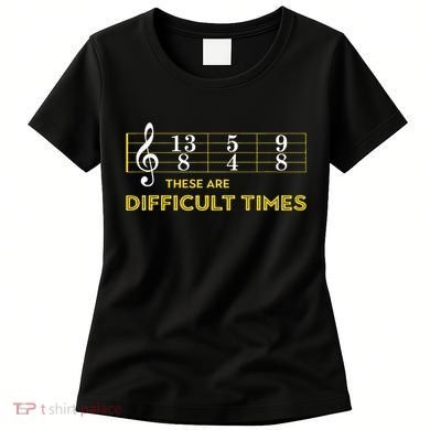 Musician Sheet Music These Are Difficult Times Women's T-Shirt