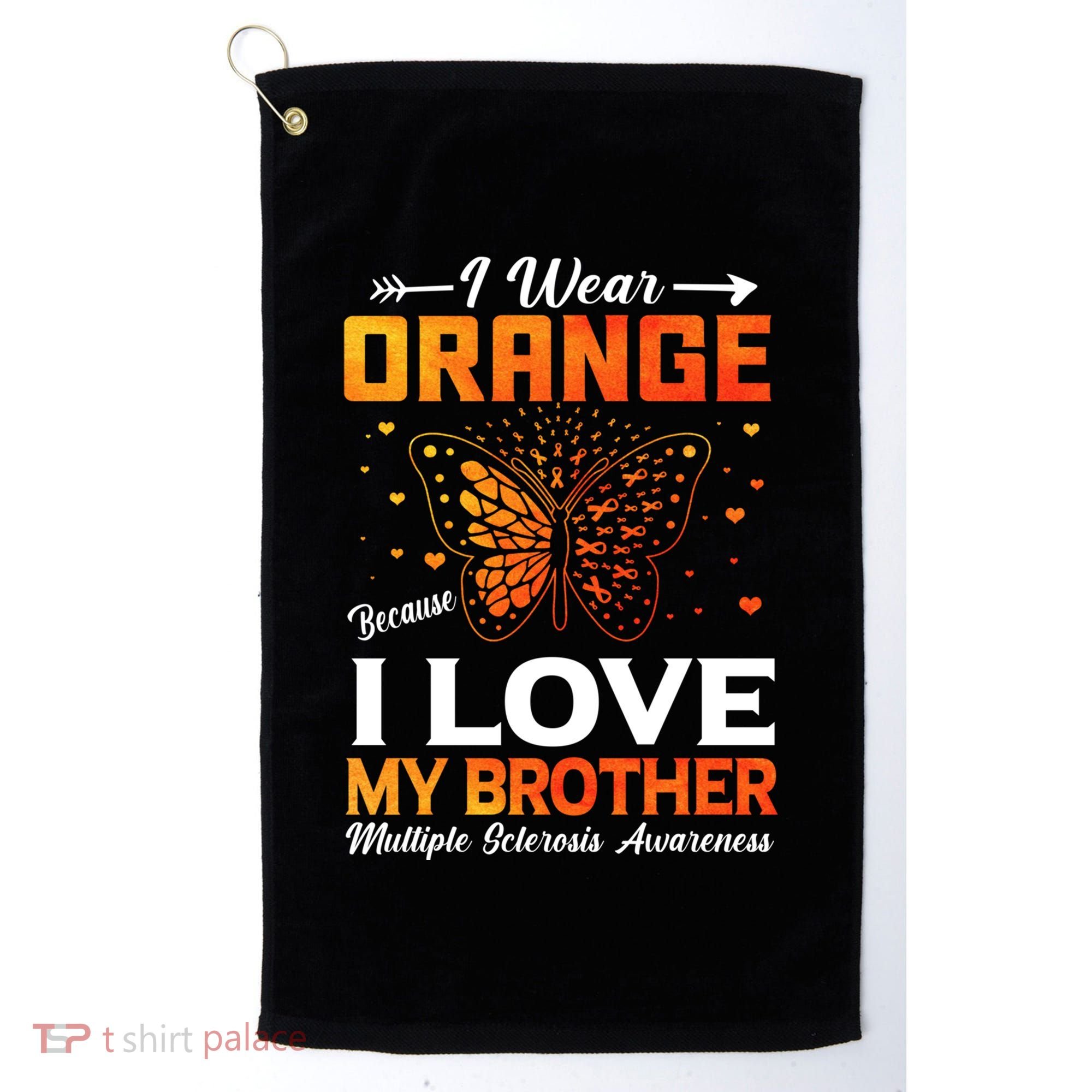 Multiple Sclerosis Ms Warrior I Wear Orange Brother Funny Gift Golf Towel