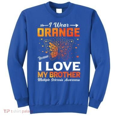 Multiple Sclerosis Ms Warrior I Wear Orange Brother Funny Gift Sweatshirt