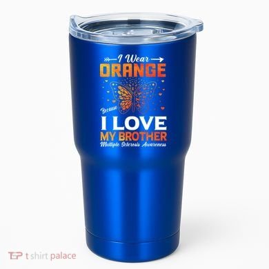 Multiple Sclerosis Ms Warrior I Wear Orange Brother Funny Gift Tumbler