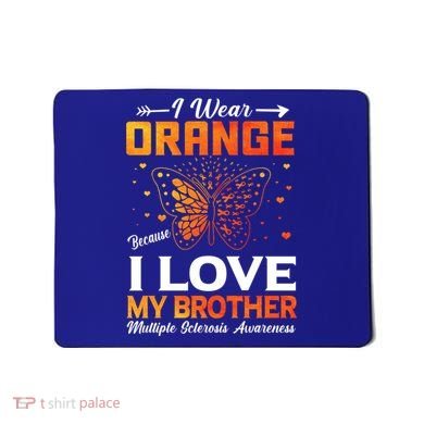 Multiple Sclerosis Ms Warrior I Wear Orange Brother Funny Gift Mousepad