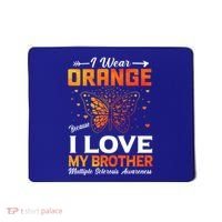 Multiple Sclerosis Ms Warrior I Wear Orange Brother Funny Gift Mousepad thumb 0