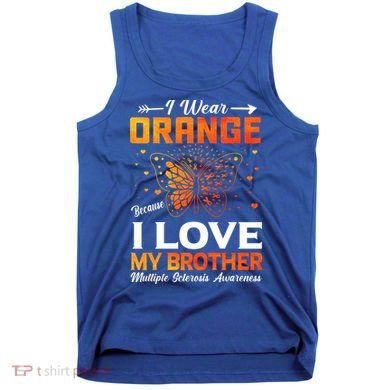 Multiple Sclerosis Ms Warrior I Wear Orange Brother Funny Gift Tank Top