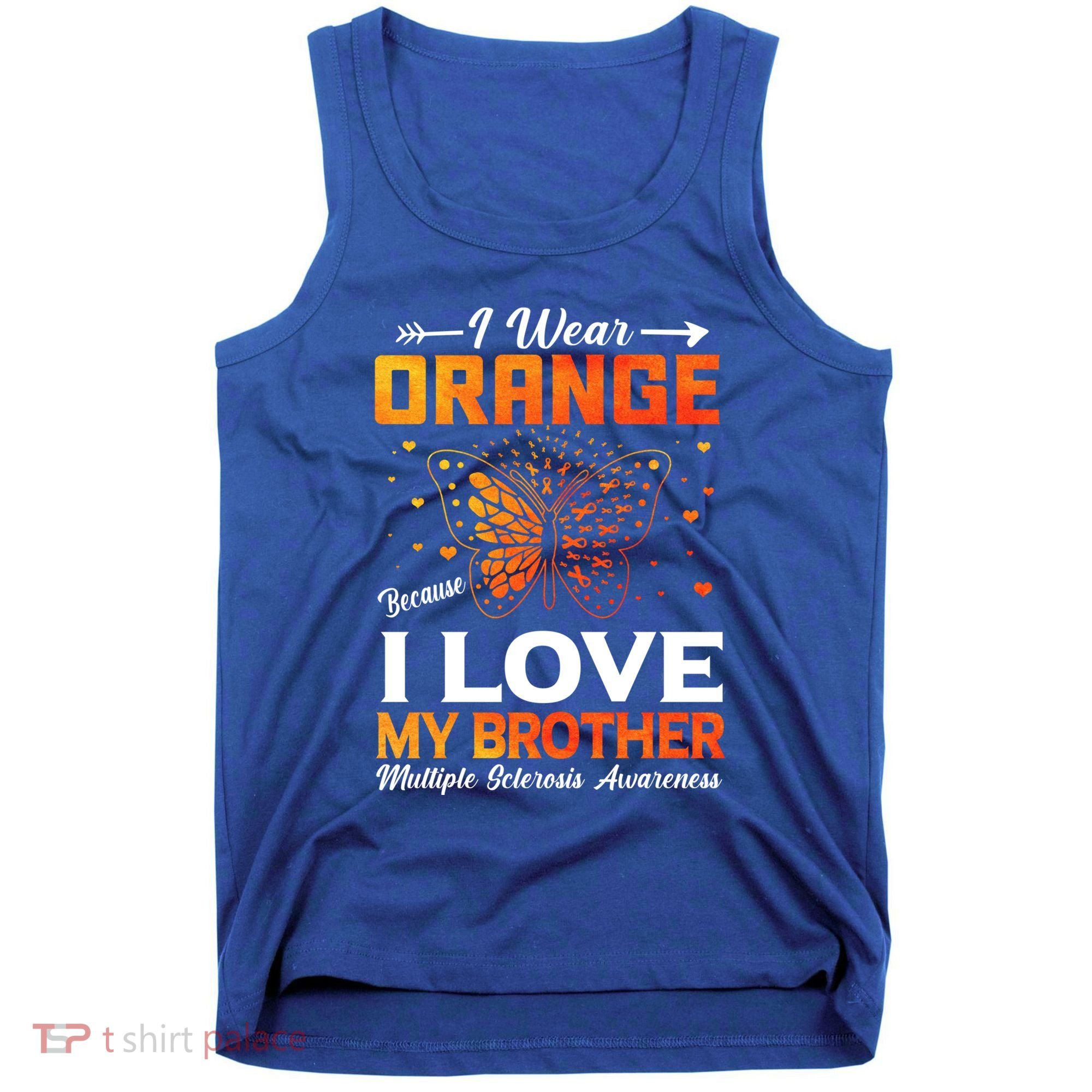Multiple Sclerosis Ms Warrior I Wear Orange Brother Funny Gift Tank Top