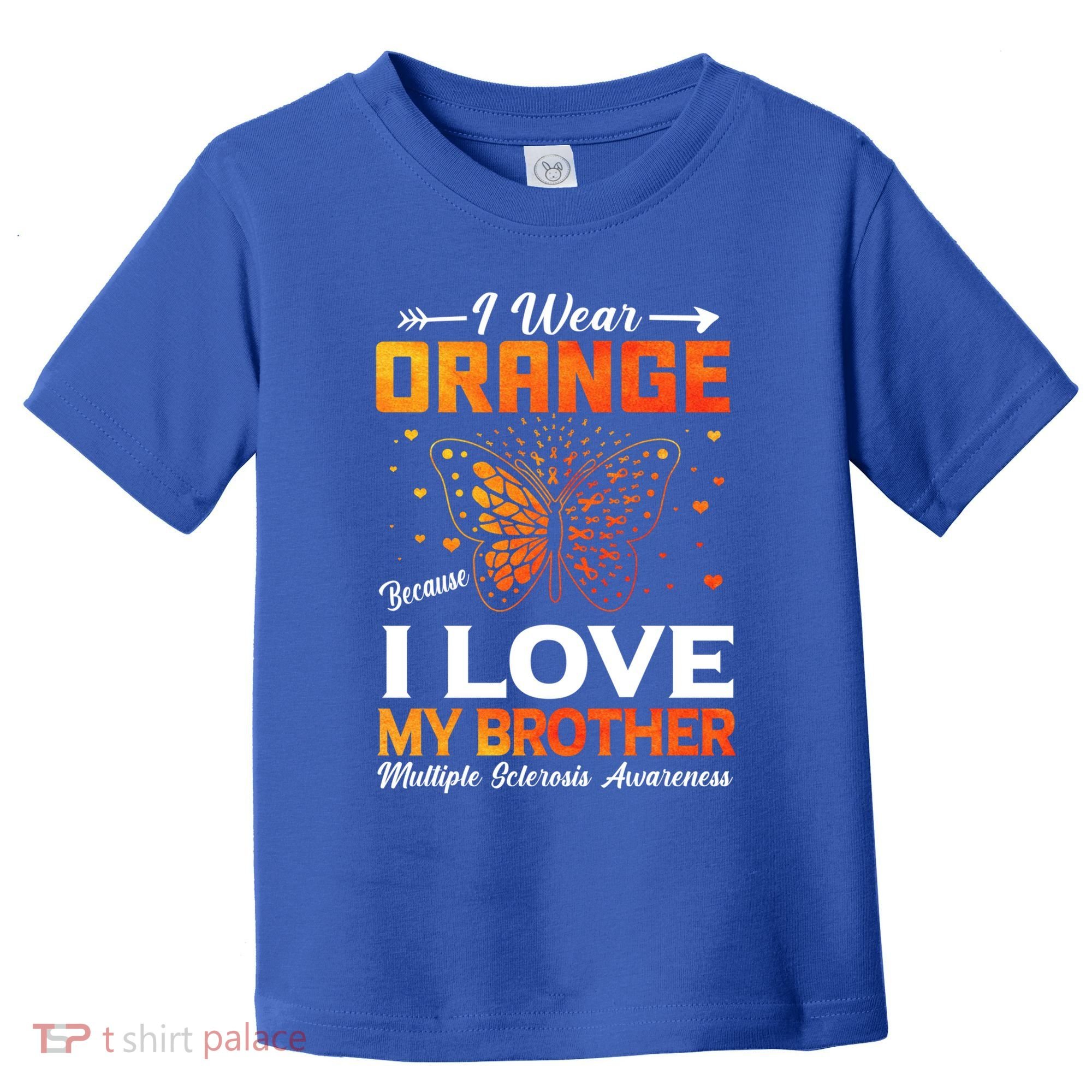 Multiple Sclerosis Ms Warrior I Wear Orange Brother Funny Gift Toddler T-Shirt
