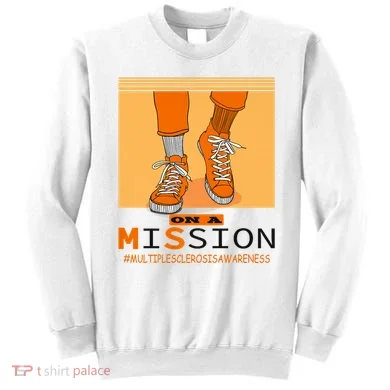 Multiple Sclerosis Ms Awareness Walk On Mission Sweatshirt