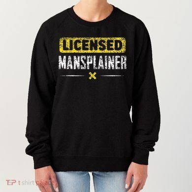 Mansplainer Saying Mansplain Mansplaining Women's Sweatshirt