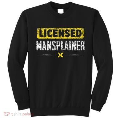 Mansplainer Saying Mansplain Mansplaining Sweatshirt