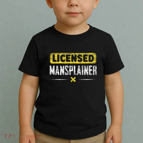 Mansplainer Saying Mansplain Mansplaining Toddler T-Shirt