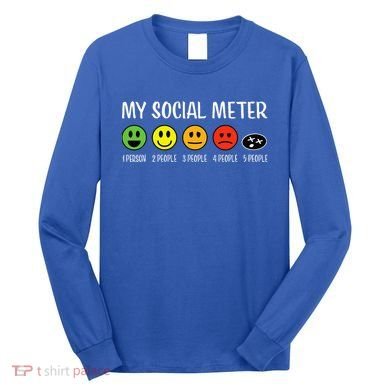 My Social Meter Funny Introvert Too Many People Sarcasm Long Sleeve Shirt