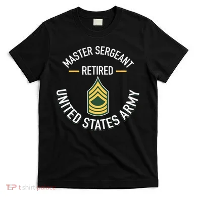 Master Sergeant Msg Retired Army Military Retirement T-Shirt