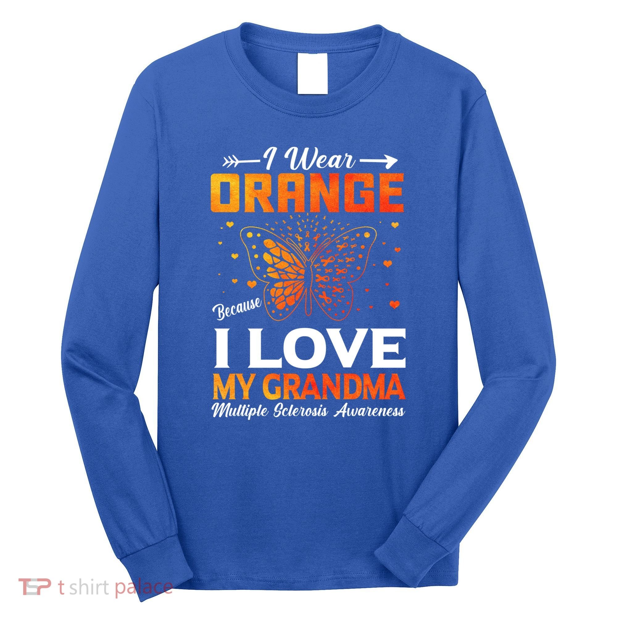 Multiple Sclerosis Ms Warrior I Wear Orange Grandma Gift Long Sleeve Shirt