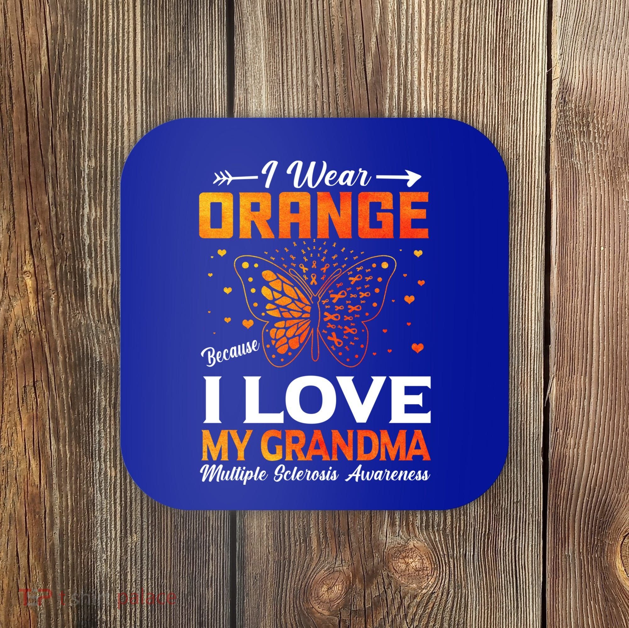 Multiple Sclerosis Ms Warrior I Wear Orange Grandma Gift Coaster