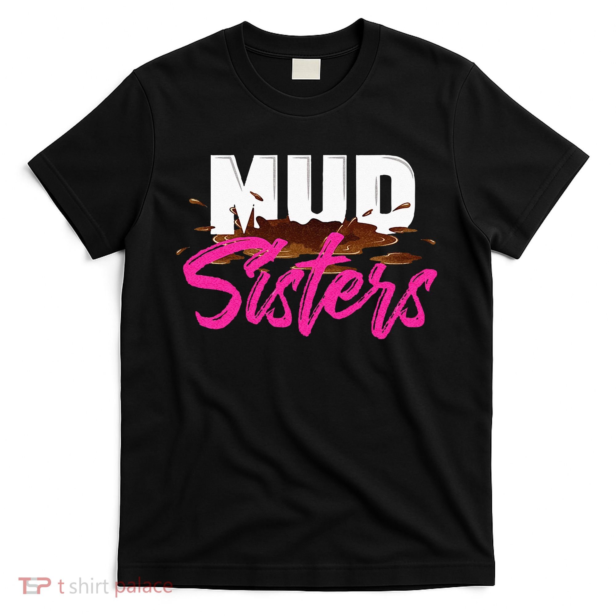 Mud Sisters Mud Girl T-Shirt