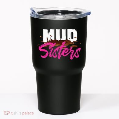 Mud Sisters Mud Girl Tumbler